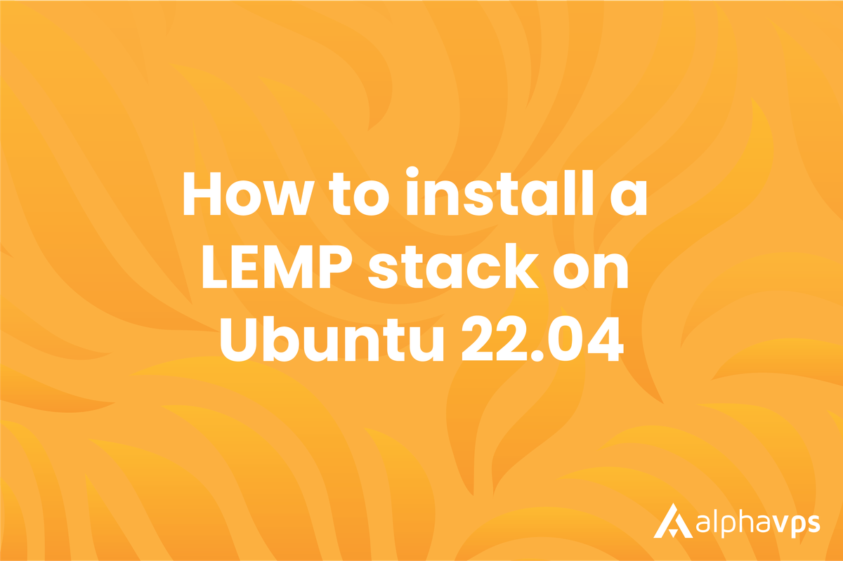 How to install a LEMP stack on Ubuntu 22.04