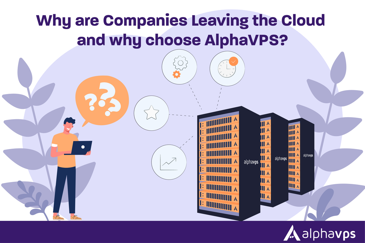 Why are Companies Leaving the Cloud and why choose AlphaVPS?
