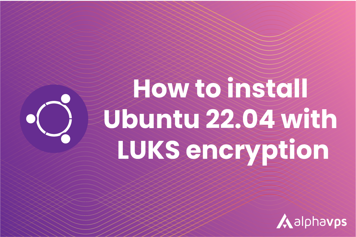 How to manually install Ubuntu 22.04 with LUKS encryption