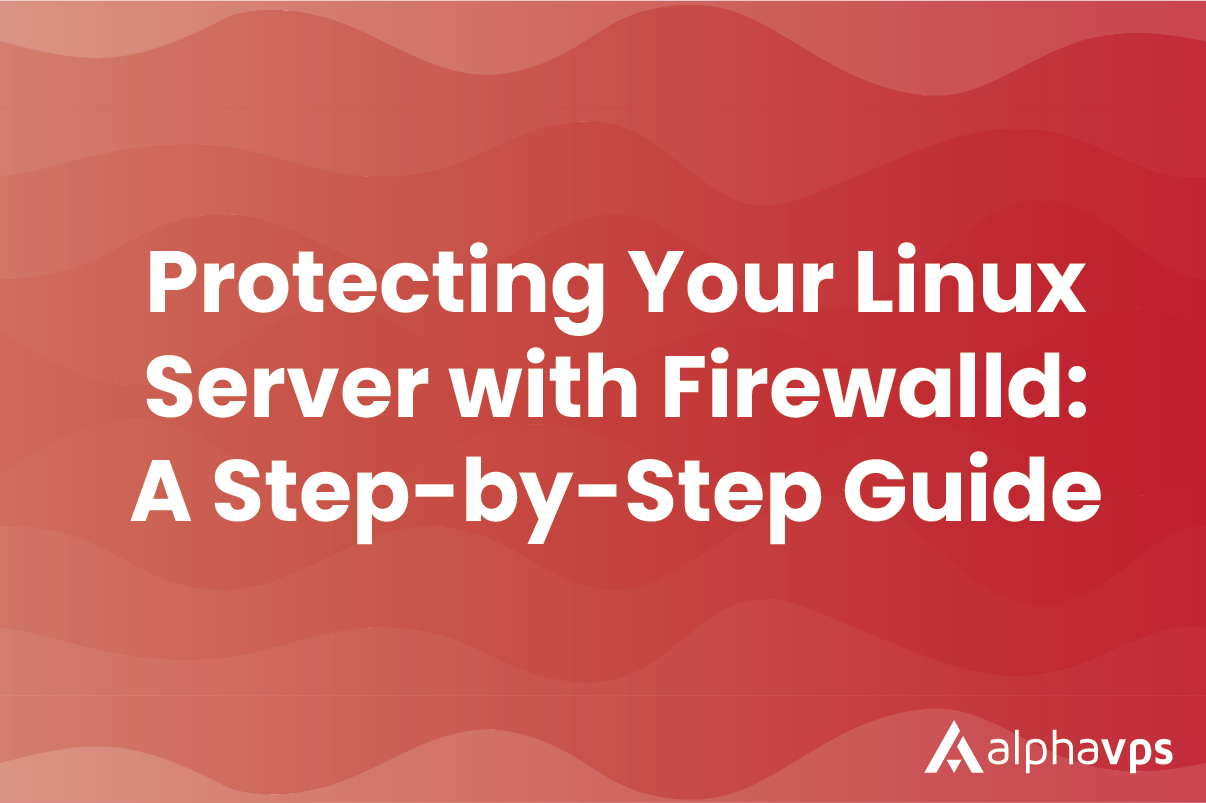Protecting Your Linux Server with Firewalld: A Step-by-Step Guide