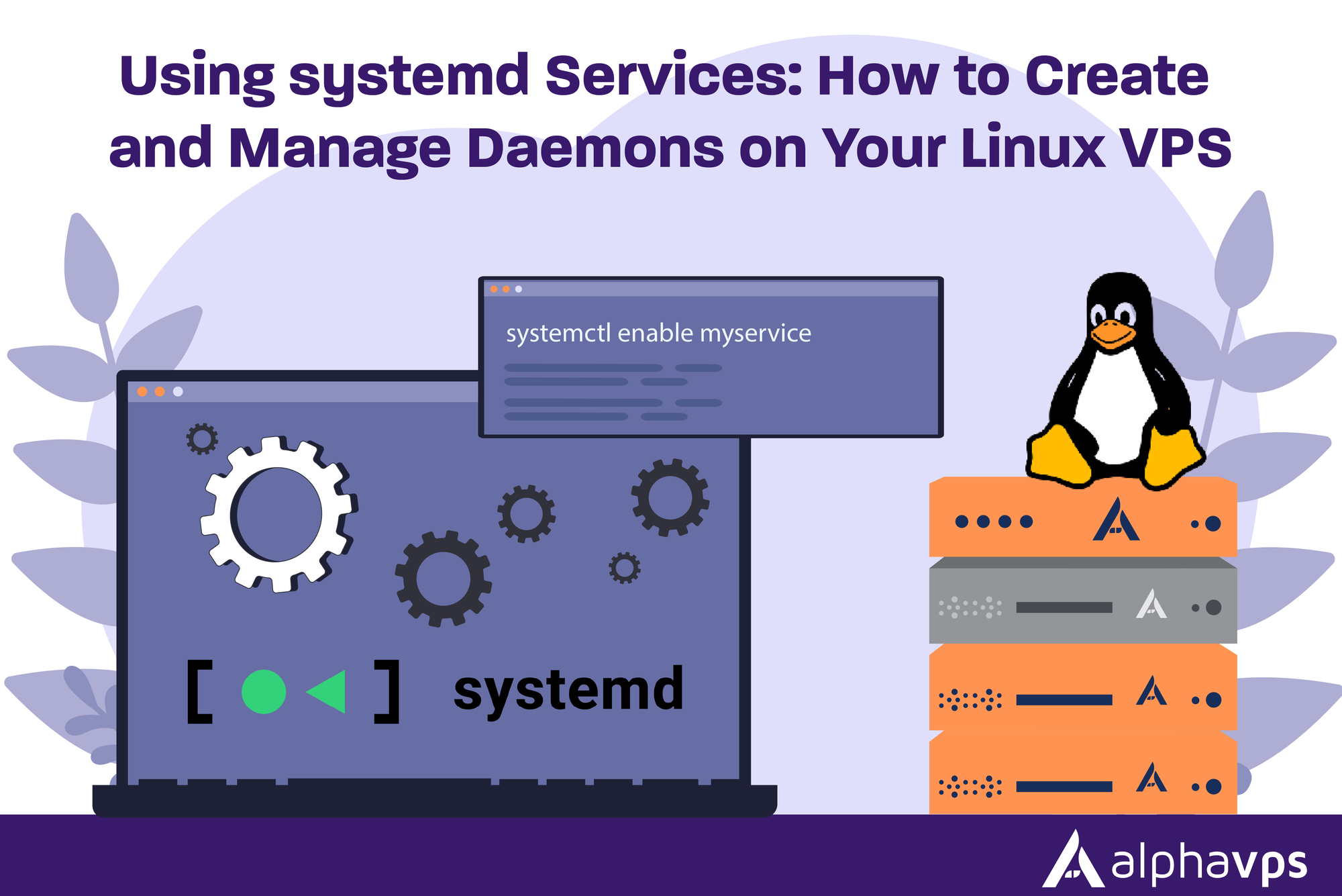 Using systemd Services: How to Create and Manage Daemons on Your Linux VPS