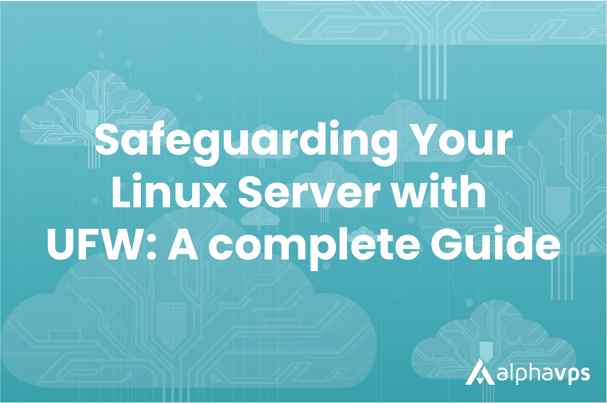 Safeguarding Your Linux Server with UFW: A Complete Guide