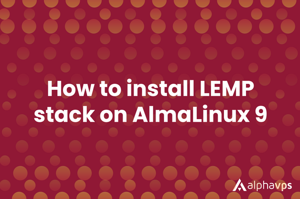How to install a LEMP stack on AlmaLinux 9