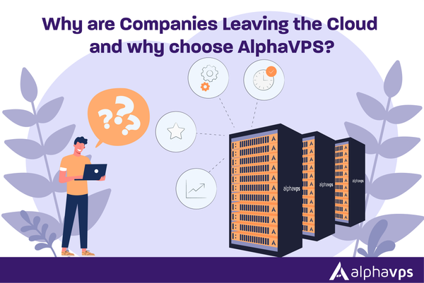 Why are Companies Leaving the Cloud and why choose AlphaVPS?