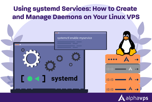 Using systemd Services: How to Create and Manage Daemons on Your Linux VPS