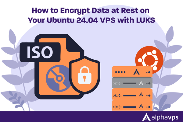 How to Encrypt Data at Rest on Your Ubuntu 24.04 VPS with LUKS