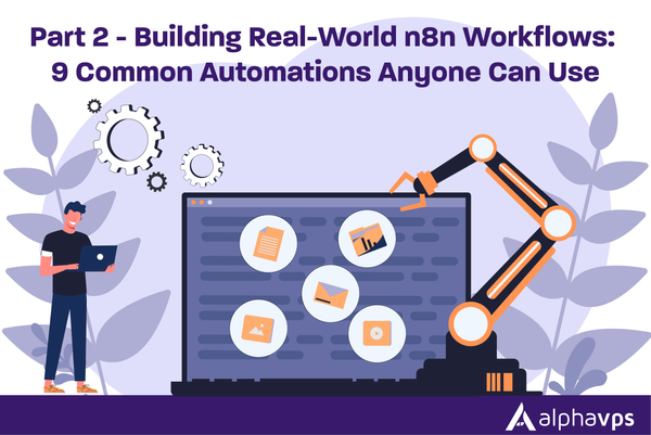 Part 2 - Building Real-World n8n Workflows: 9 Common Automations Anyone Can Use